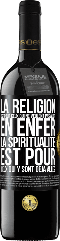 «La religion est pour ceux qui ne veulent pas aller en enfer. La spiritualité est pour ceux qui y sont déjà allés» Édition RED MBE Réserve