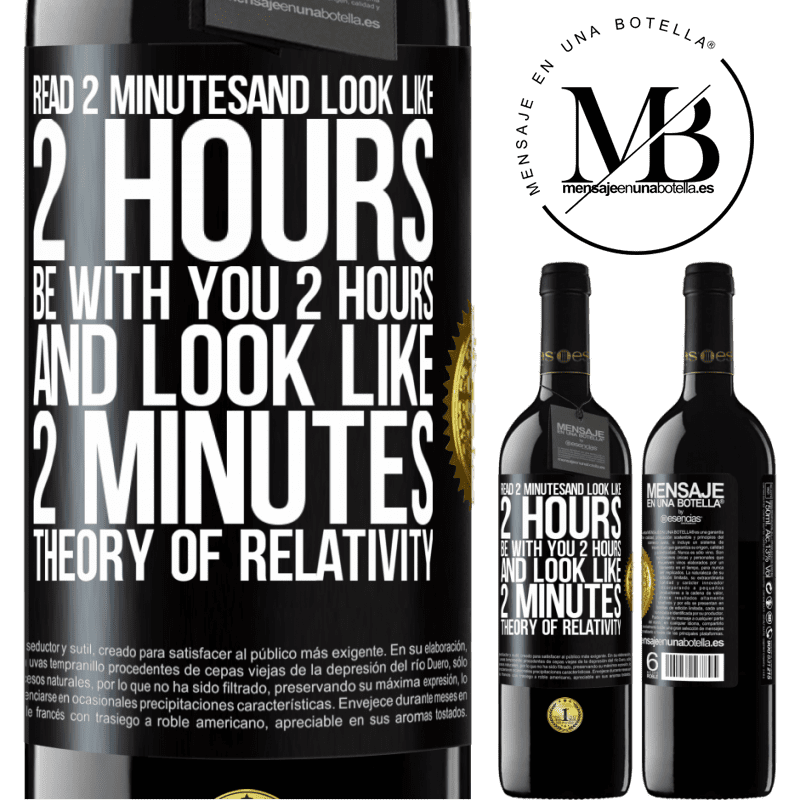 24,95 € Free Shipping | Red Wine RED Edition Crianza 6 Months Read 2 minutes and look like 2 hours. Be with you 2 hours and look like 2 minutes. Theory of relativity Black Label. Customizable label Aging in oak barrels 6 Months Harvest 2019 Tempranillo