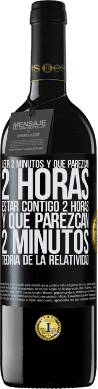 39,95 € Envío gratis | Vino Tinto Edición RED MBE Reserva Leer 2 minutos y que parezcan 2 horas. Estar contigo 2 horas y que parezcan 2 minutos. Teoría de la Relatividad Etiqueta Negra. Etiqueta personalizable Reserva 12 Meses Cosecha 2016 Tempranillo