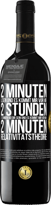 «2 Minuten lesen und es kommt mir vor wie 2 Stunden. 2 Stunden bei dir sein und es kommt mir vor wie 2 Minuten. Relativitätstheor» RED Ausgabe MBE Reserve