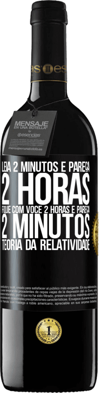 «Leia 2 minutos e pareça 2 horas. Fique com você 2 horas e pareça 2 minutos. Teoria da relatividade» Edição RED MBE Reserva