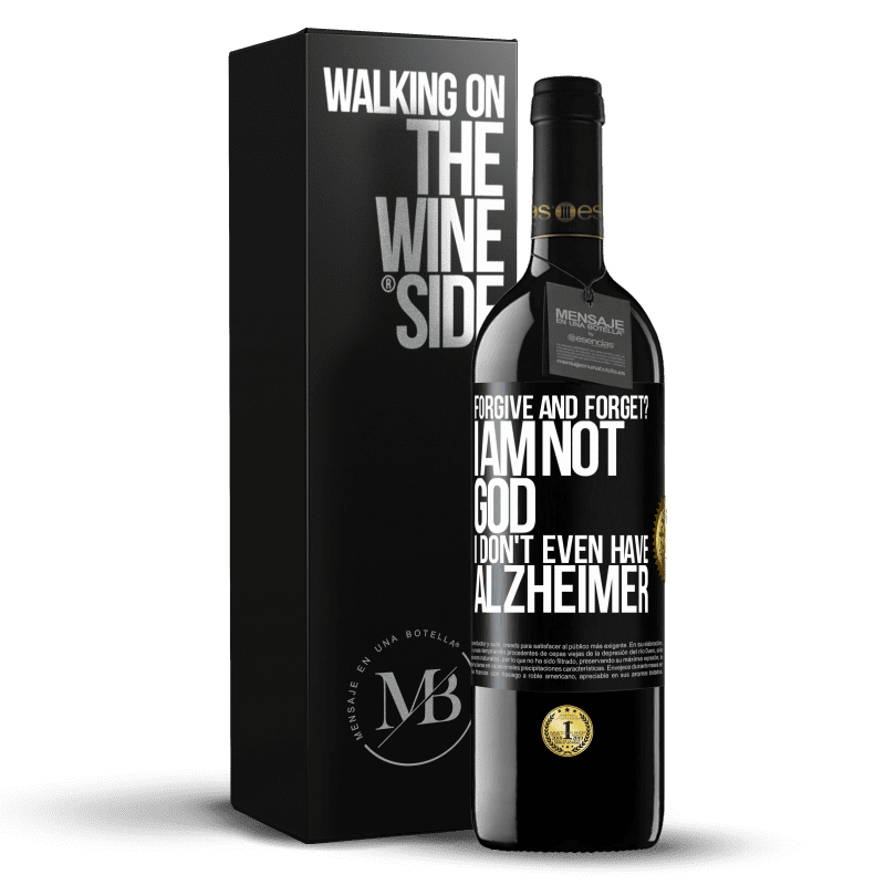 39,95 € Free Shipping | Red Wine RED Edition MBE Reserve forgive and forget? I am not God, nor do I have Alzheimer's Black Label. Customizable label Reserve 12 Months Harvest 2015 Tempranillo