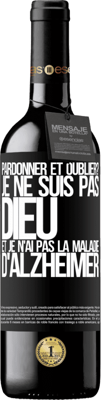 39,95 € | Vin rouge Édition RED MBE Réserve pardonner et oublier? Je ne suis pas Dieu et je n'ai pas la maladie d'Alzheimer Étiquette Noire. Étiquette personnalisable Réserve 12 Mois Récolte 2015 Tempranillo