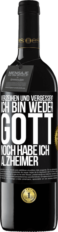 39,95 € | Rotwein RED Ausgabe MBE Reserve Verzeihen und vergessen? Ich bin weder Gott noch habe ich Alzheimer Schwarzes Etikett. Anpassbares Etikett Reserve 12 Monate Ernte 2016 Tempranillo