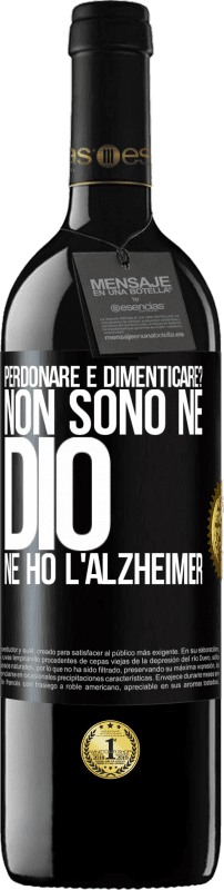 39,95 € | Vino rosso Edizione RED MBE Riserva perdonare e dimenticare? Non sono né Dio né ho l'Alzheimer Etichetta Nera. Etichetta personalizzabile Riserva 12 Mesi Raccogliere 2014 Tempranillo