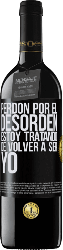 39,95 € | Vino Tinto Edición RED MBE Reserva Perdón por el desorden, estoy tratando de volver a ser yo Etiqueta Negra. Etiqueta personalizable Reserva 12 Meses Cosecha 2016 Tempranillo