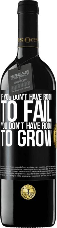 39,95 € Free Shipping | Red Wine RED Edition MBE Reserve If you don't have room to fail, you don't have room to grow Black Label. Customizable label Reserve 12 Months Harvest 2016 Tempranillo