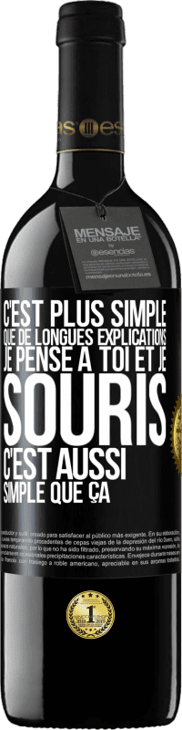 39,95 € | Vin rouge Édition RED MBE Réserve C'est plus simple que de longues explications. Je pense à toi et je souris. C'est aussi simple que ça Étiquette Noire. Étiquette personnalisable Réserve 12 Mois Récolte 2015 Tempranillo