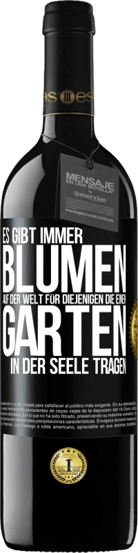 39,95 € Kostenloser Versand | Rotwein RED Ausgabe MBE Reserve Es gibt immer Blumen auf der Welt für diejenigen, die einen Garten in der Seele tragen Schwarzes Etikett. Anpassbares Etikett Reserve 12 Monate Ernte 2016 Tempranillo