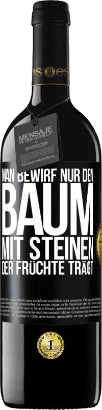 39,95 € Kostenloser Versand | Rotwein RED Ausgabe MBE Reserve Man bewirf nur den Baum mit Steinen, der Früchte trägt Schwarzes Etikett. Anpassbares Etikett Reserve 12 Monate Ernte 2016 Tempranillo