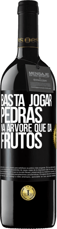 Envio grátis | Vinho tinto Edição RED MBE Reserva Basta jogar pedras na árvore que dá frutos Etiqueta Preta. Etiqueta personalizável Reserva 12 Meses Colheita 2014 Tempranillo