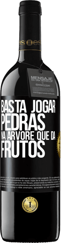 «Basta jogar pedras na árvore que dá frutos» Edição RED MBE Reserva