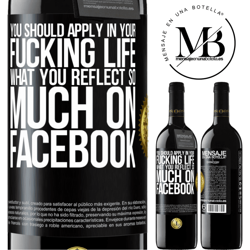 24,95 € Free Shipping | Red Wine RED Edition Crianza 6 Months You should apply in your fucking life, what you reflect so much on Facebook Black Label. Customizable label Aging in oak barrels 6 Months Harvest 2019 Tempranillo