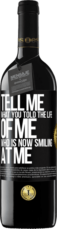 39,95 € | Red Wine RED Edition MBE Reserve Tell me what you told the life of me who is now smiling at me Black Label. Customizable label Reserve 12 Months Harvest 2016 Tempranillo