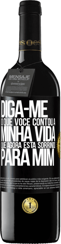 «Diga-me o que você contou a minha vida que agora está sorrindo para mim» Edição RED MBE Reserva