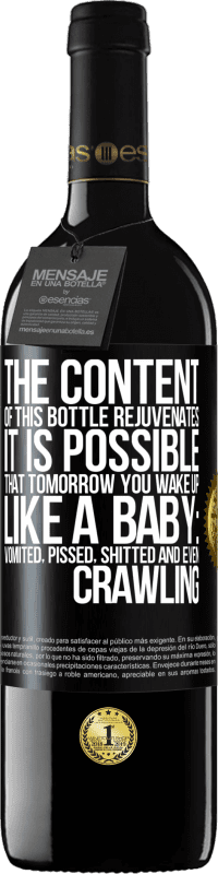 39,95 € Free Shipping | Red Wine RED Edition MBE Reserve The content of this bottle rejuvenates. It is possible that tomorrow you wake up like a baby: vomited, pissed, shitted and Black Label. Customizable label Reserve 12 Months Harvest 2015 Tempranillo