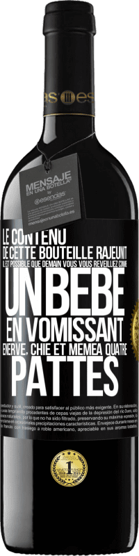 39,95 € | Vin rouge Édition RED MBE Réserve Le contenu de cette bouteille rajeunit. Il est possible que demain vous vous réveilliez comme un bébé: en vomissant, énervé, chi Étiquette Noire. Étiquette personnalisable Réserve 12 Mois Récolte 2015 Tempranillo