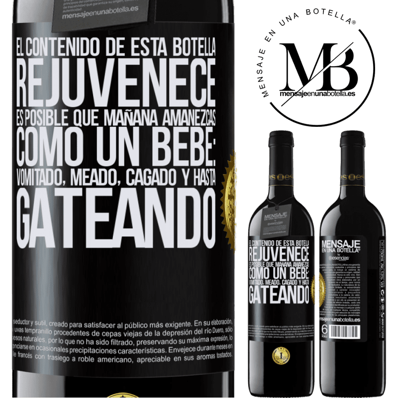 39,95 € Envío gratis | Vino Tinto Edición RED MBE Reserva El contenido de esta botella rejuvenece. Es posible que mañana amanezcas como un bebé: vomitado, meado, cagado y hasta Etiqueta Negra. Etiqueta personalizable Reserva 12 Meses Cosecha 2015 Tempranillo
