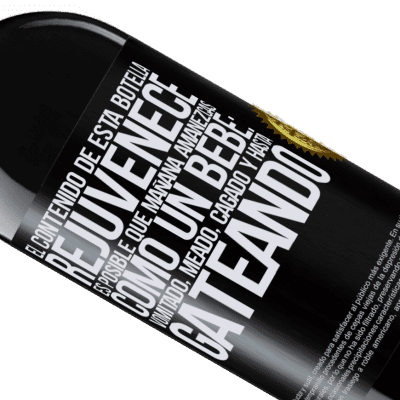 Expresiones Únicas y Personales. «El contenido de esta botella rejuvenece. Es posible que mañana amanezcas como un bebé: vomitado, meado, cagado y hasta» Edición RED MBE Reserva