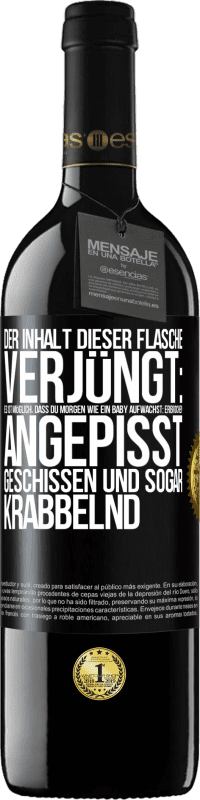 39,95 € | Rotwein RED Ausgabe MBE Reserve Der Inhalt dieser Flasche verjüngt: Es ist möglich, dass du morgen wie ein Baby aufwachst: Erbrochen, angepisst, geschissen und Schwarzes Etikett. Anpassbares Etikett Reserve 12 Monate Ernte 2015 Tempranillo