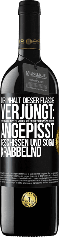 39,95 € Kostenloser Versand | Rotwein RED Ausgabe MBE Reserve Der Inhalt dieser Flasche verjüngt: Es ist möglich, dass du morgen wie ein Baby aufwachst: Erbrochen, angepisst, geschissen und Schwarzes Etikett. Anpassbares Etikett Reserve 12 Monate Ernte 2016 Tempranillo