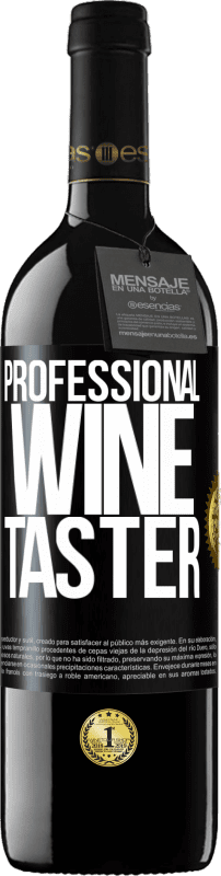 39,95 € | Vino rosso Edizione RED MBE Riserva Professional wine taster Etichetta Nera. Etichetta personalizzabile Riserva 12 Mesi Raccogliere 2014 Tempranillo