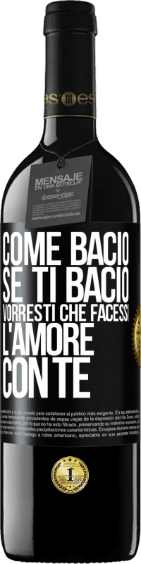 Spedizione Gratuita | Vino rosso Edizione RED MBE Riserva come bacio Se ti bacio, vorresti che facessi l'amore con te Etichetta Nera. Etichetta personalizzabile Riserva 12 Mesi Raccogliere 2014 Tempranillo