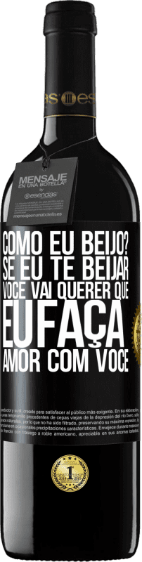 «como eu beijo? Se eu te beijar, você vai querer que eu faça amor com você» Edição RED MBE Reserva