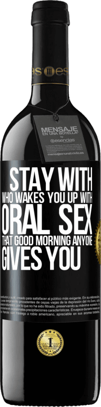 39,95 € | Red Wine RED Edition MBE Reserve Stay with who wakes you up with oral sex, that good morning anyone gives you Black Label. Customizable label Reserve 12 Months Harvest 2014 Tempranillo