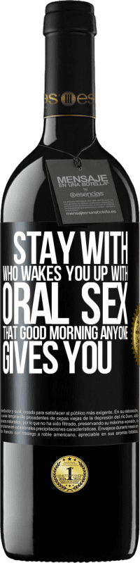 39,95 € | Red Wine RED Edition MBE Reserve Stay with who wakes you up with oral sex, that good morning anyone gives you Black Label. Customizable label Reserve 12 Months Harvest 2015 Tempranillo