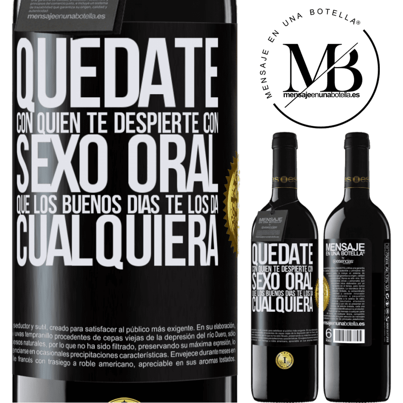 39,95 € Envío gratis | Vino Tinto Edición RED MBE Reserva Quédate con quien te despierte con sexo oral, que los buenos días te los da cualquiera Etiqueta Negra. Etiqueta personalizable Reserva 12 Meses Cosecha 2015 Tempranillo