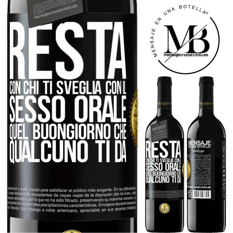 39,95 € Spedizione Gratuita | Vino rosso Edizione RED MBE Riserva Resta con chi ti sveglia con il sesso orale, quel buongiorno che qualcuno ti dà Etichetta Nera. Etichetta personalizzabile Riserva 12 Mesi Raccogliere 2015 Tempranillo