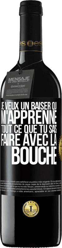 39,95 € | Vin rouge Édition RED MBE Réserve Je veux un baiser qui m'apprenne tout ce que tu sais faire avec la bouche Étiquette Noire. Étiquette personnalisable Réserve 12 Mois Récolte 2015 Tempranillo