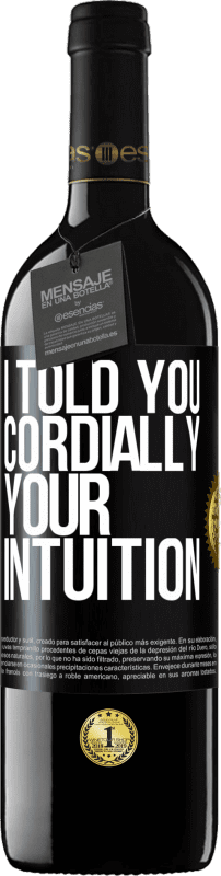 39,95 € Free Shipping | Red Wine RED Edition MBE Reserve I told you. Cordially, your intuition Black Label. Customizable label Reserve 12 Months Harvest 2014 Tempranillo