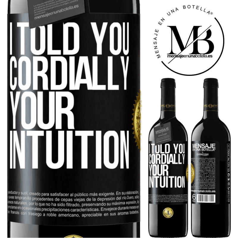 24,95 € Free Shipping | Red Wine RED Edition Crianza 6 Months I told you. Cordially, your intuition Black Label. Customizable label Aging in oak barrels 6 Months Harvest 2019 Tempranillo