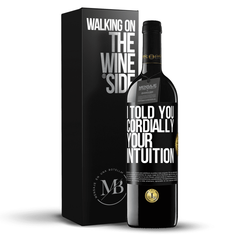 39,95 € Free Shipping | Red Wine RED Edition MBE Reserve I told you. Cordially, your intuition Black Label. Customizable label Reserve 12 Months Harvest 2015 Tempranillo