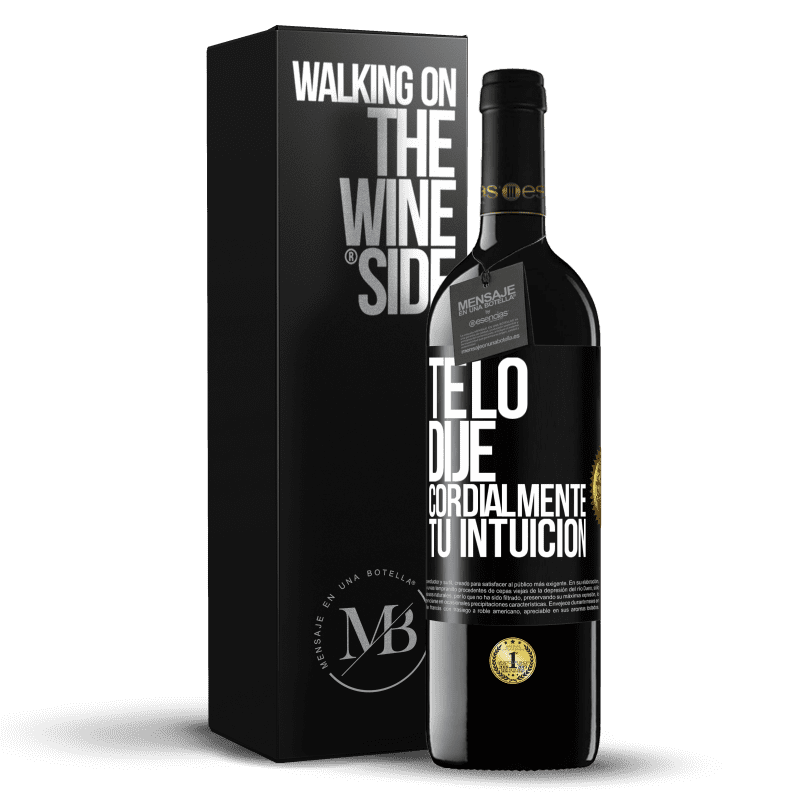 39,95 € Envío gratis | Vino Tinto Edición RED MBE Reserva Te lo dije. Cordialmente, tu intuición Etiqueta Negra. Etiqueta personalizable Reserva 12 Meses Cosecha 2016 Tempranillo