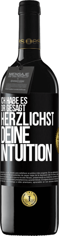 39,95 € Kostenloser Versand | Rotwein RED Ausgabe MBE Reserve Ich habe es dir gesagt, Herzlichst, deine Intuition Schwarzes Etikett. Anpassbares Etikett Reserve 12 Monate Ernte 2016 Tempranillo