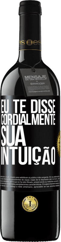 39,95 € | Vinho tinto Edição RED MBE Reserva Eu te disse. Cordialmente, sua intuição Etiqueta Preta. Etiqueta personalizável Reserva 12 Meses Colheita 2016 Tempranillo