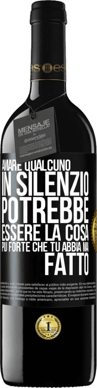 Spedizione Gratuita | Vino rosso Edizione RED MBE Riserva Amare qualcuno in silenzio potrebbe essere la cosa più forte che tu abbia mai fatto Etichetta Nera. Etichetta personalizzabile Riserva 12 Mesi Raccogliere 2014 Tempranillo