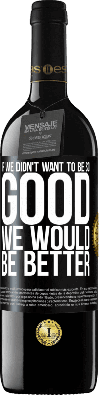 «Если бы мы не хотели быть такими хорошими, мы были бы лучше» Издание RED MBE Бронировать