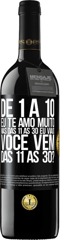 39,95 € | Vinho tinto Edição RED MBE Reserva De 1 a 10 eu te amo muito. Mas das 11 às 30 eu viajo. Você vem das 11 às 30? Etiqueta Preta. Etiqueta personalizável Reserva 12 Meses Colheita 2015 Tempranillo