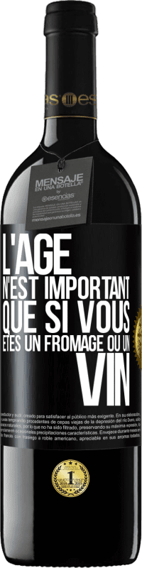 39,95 € Envoi gratuit | Vin rouge Édition RED MBE Réserve L'âge n'est important que si vous êtes un fromage ou un vin Étiquette Noire. Étiquette personnalisable Réserve 12 Mois Récolte 2016 Tempranillo
