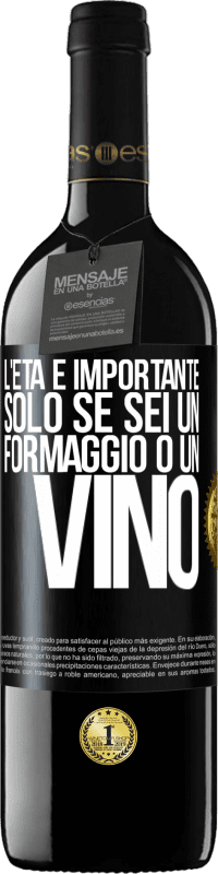 39,95 € | Vino rosso Edizione RED MBE Riserva L'età è importante solo se sei un formaggio o un vino Etichetta Nera. Etichetta personalizzabile Riserva 12 Mesi Raccogliere 2014 Tempranillo