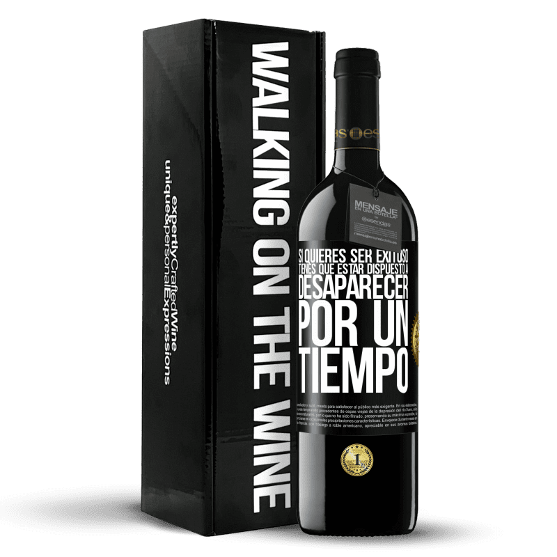 39,95 € Envío gratis | Vino Tinto Edición RED MBE Reserva Si quieres ser exitoso tienes que estar dispuesto a desaparecer por un tiempo Etiqueta Negra. Etiqueta personalizable Reserva 12 Meses Cosecha 2016 Tempranillo