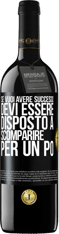 39,95 € | Vino rosso Edizione RED MBE Riserva Se vuoi avere successo devi essere disposto a scomparire per un po ' Etichetta Nera. Etichetta personalizzabile Riserva 12 Mesi Raccogliere 2014 Tempranillo