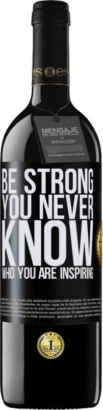 39,95 € | Vino Tinto Edición RED MBE Reserva Be strong. You never know who you are inspiring Etiqueta Negra. Etiqueta personalizable Reserva 12 Meses Cosecha 2015 Tempranillo