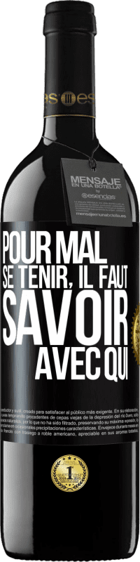 39,95 € | Vin rouge Édition RED MBE Réserve Pour mal se tenir, il faut savoir avec qui Étiquette Noire. Étiquette personnalisable Réserve 12 Mois Récolte 2015 Tempranillo