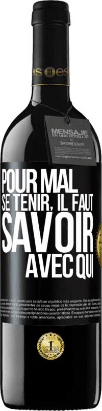 39,95 € Envoi gratuit | Vin rouge Édition RED MBE Réserve Pour mal se tenir, il faut savoir avec qui Étiquette Noire. Étiquette personnalisable Réserve 12 Mois Récolte 2016 Tempranillo