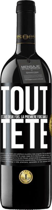 39,95 € | Vin rouge Édition RED MBE Réserve Tout est créé deux fois. La première fois dans la tête Étiquette Noire. Étiquette personnalisable Réserve 12 Mois Récolte 2014 Tempranillo